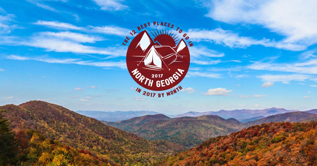 The 12 Best Places To Go In North Georgia in 2017 (by month)